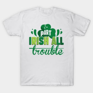 Part Irish All Trouble T-Shirt